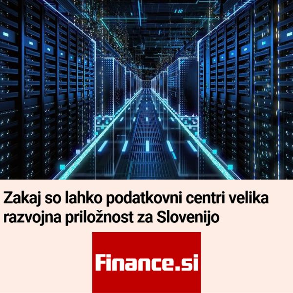  [ČLANEK] Finance: Zakaj so lahko podatkovni centri velika razvojna priložnost za Slovenijo